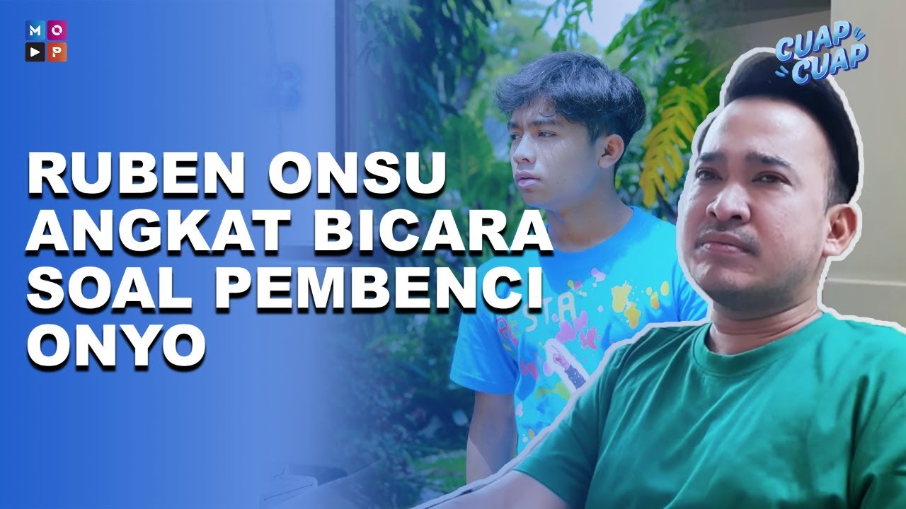 CUAP CUAP SORE-SUARA GETIR DAN MATA BERKACA, RUBEN ONSU ANGKAT BICARA SOAL PEMBENCI ONYO