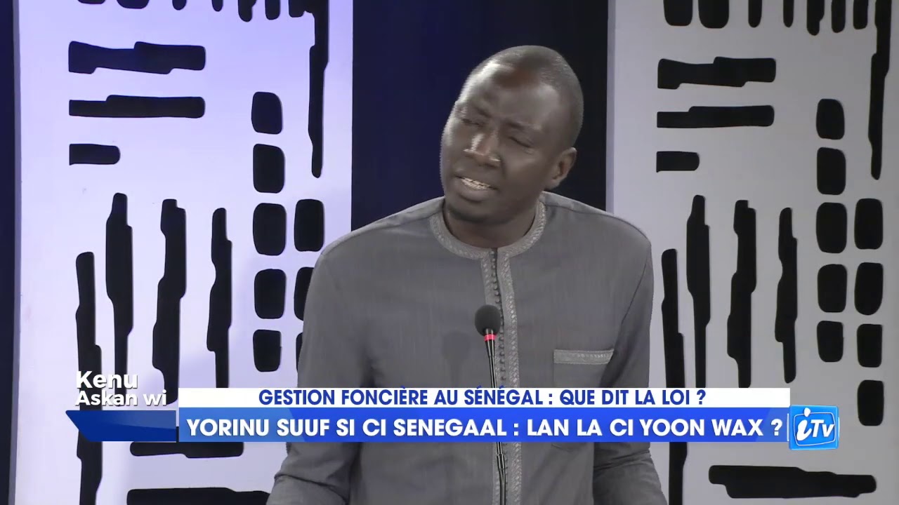 iTV: KENU ASKAN WI GESTION FONCIÈRE AU SÉNÉGAL : QUE DIT LA LOI ? DU 17 AOUT 2020