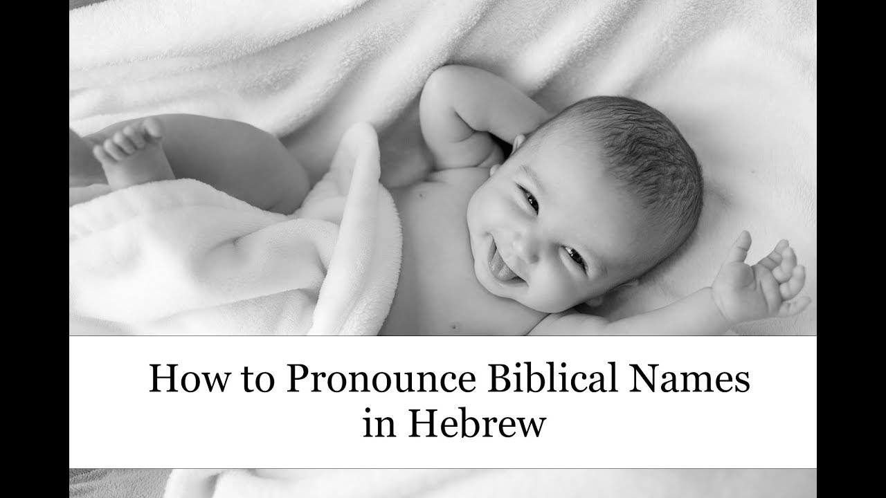 How to Pronounce Biblical Names in Hebrew