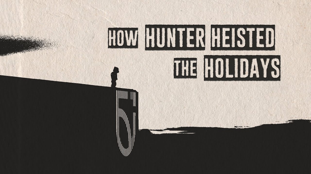 How Hunter Heisted the Holidays