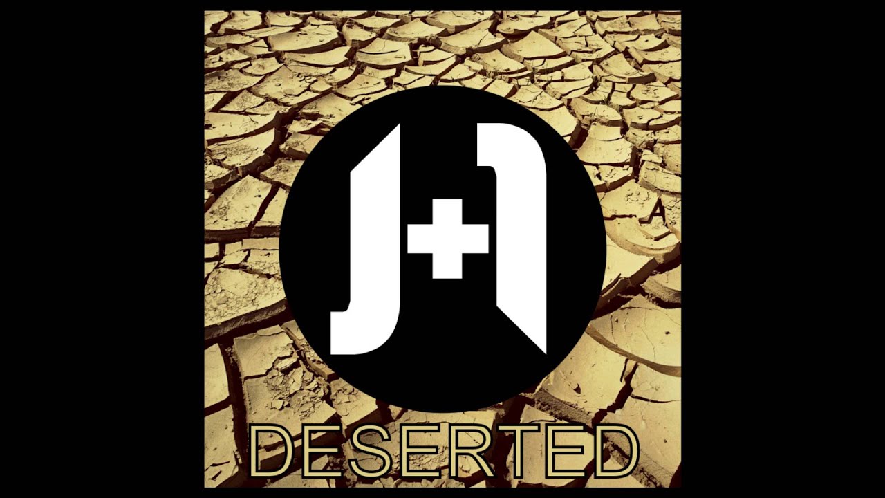 J+1 - Deserted [AUDIO]