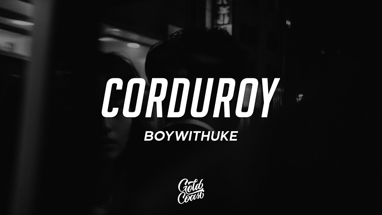 BoyWithUke - Corduroy (Lyrics)