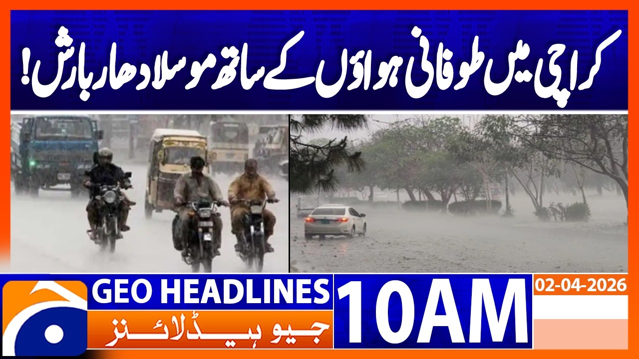 Heavy Rain Hits Karachi with Gusty Winds | Weather Alert | Geo News 10AM Headlines 2 April 2026