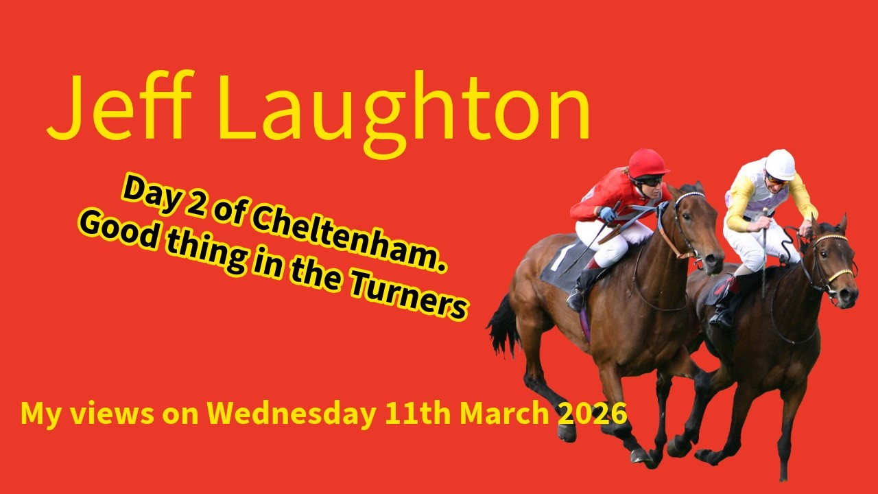 My views on 11th March 2026...DAY 2 OF CHELTENHAM