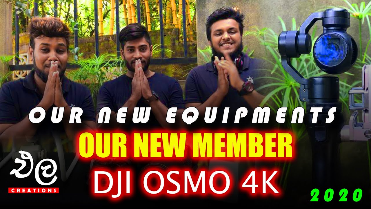 Our Equipment & New Member | DJI OSMO 4K | Ela Creation | 2020