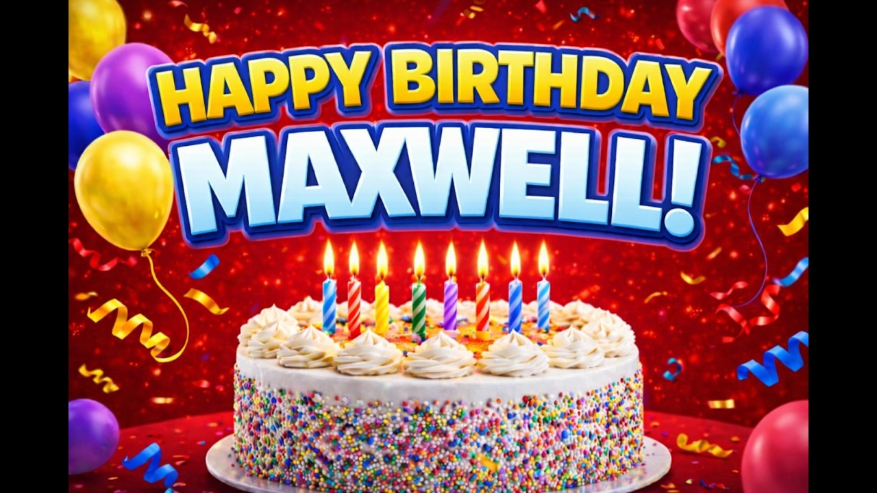 Happy Birthday Maxwell 🎂 | Birthday Song for Maxwell | Maxwell | Happy Birthday to Maxwell
