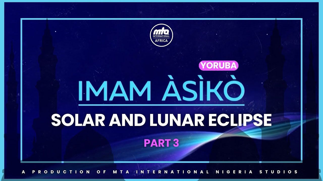 Imam Asiko | Solar And Lunar Eclipse | Part 3