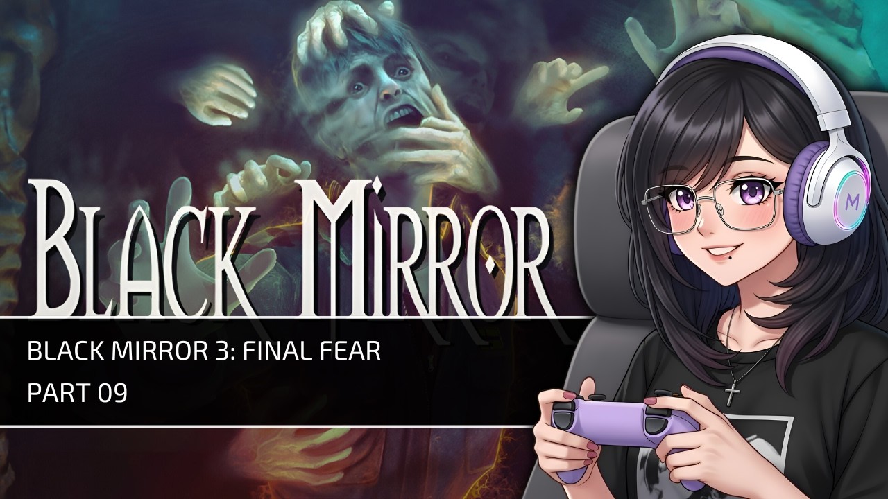 Black Mirror 3: Final Fear Part 9 - Apparently We Are Calling Mordred
