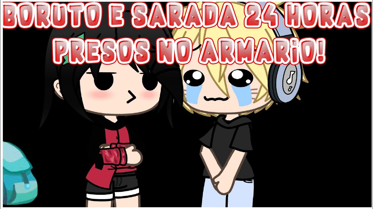 Boruto e Sarada 24 horas presos no armário!•GL•