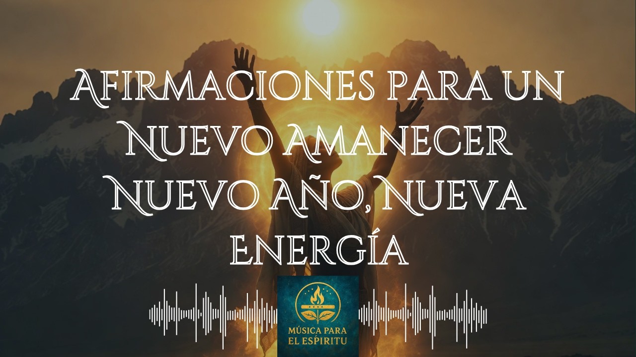 Hoy Comienzo de Nuevo 🙏 Afirmaciones de Luz para el Nuevo Año