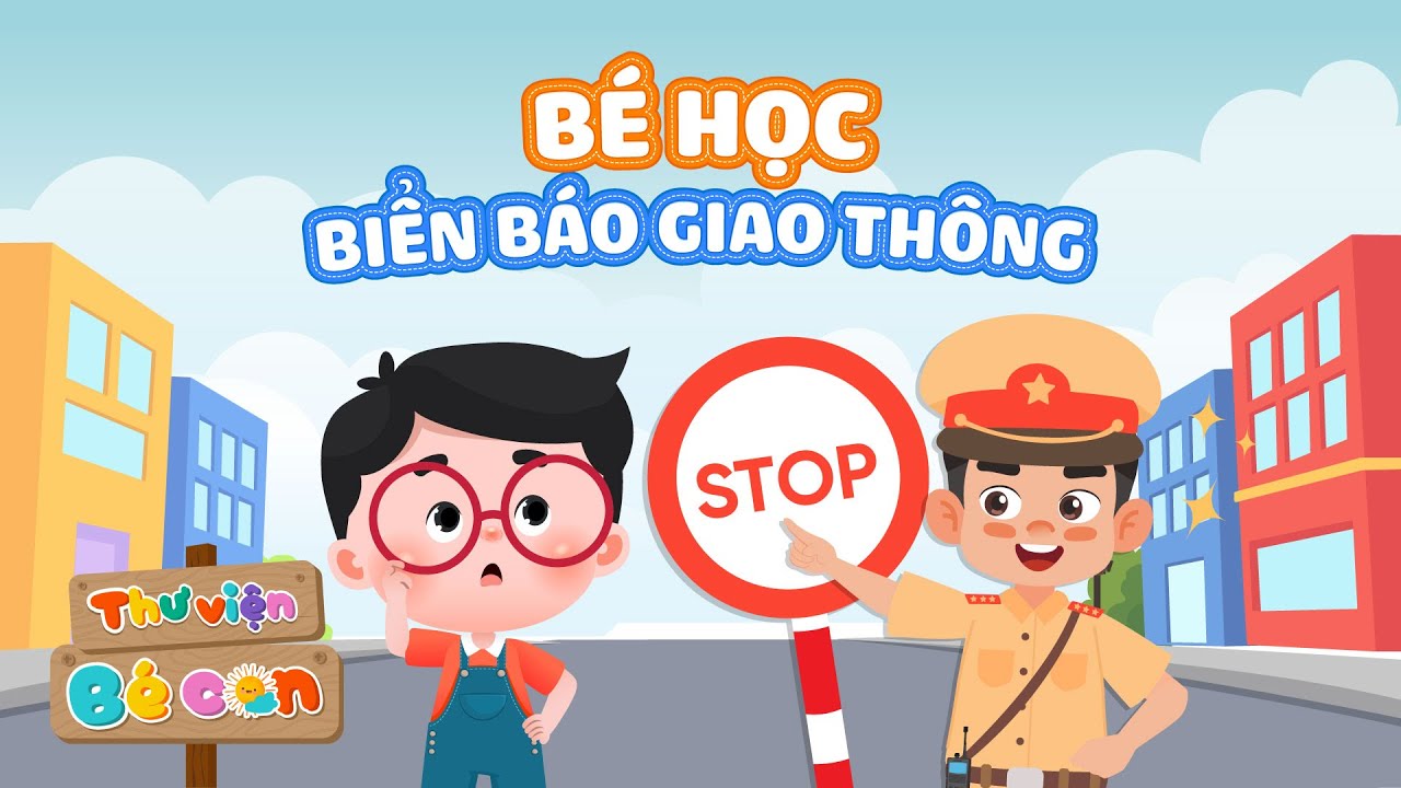 Bé Biết Biển Báo Giao Thông Chưa? Học An Toàn Giao Thông | Vui Cùng Đèn Tín Hiệu & Biển Báo
