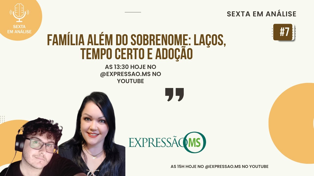 🎙 Sexta em Análise — Família além do sobrenome: laços, tempo certo e adoção