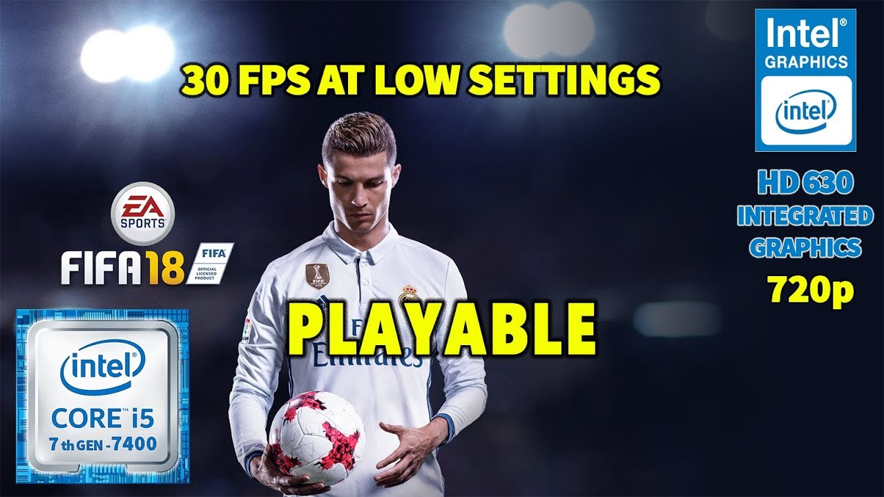 FIFA 2018 - Intel Graphics HD 630 - 720p (30 FPS AT LOW SETTINGS) GAMING  BENCHMARK - PLAYABLE