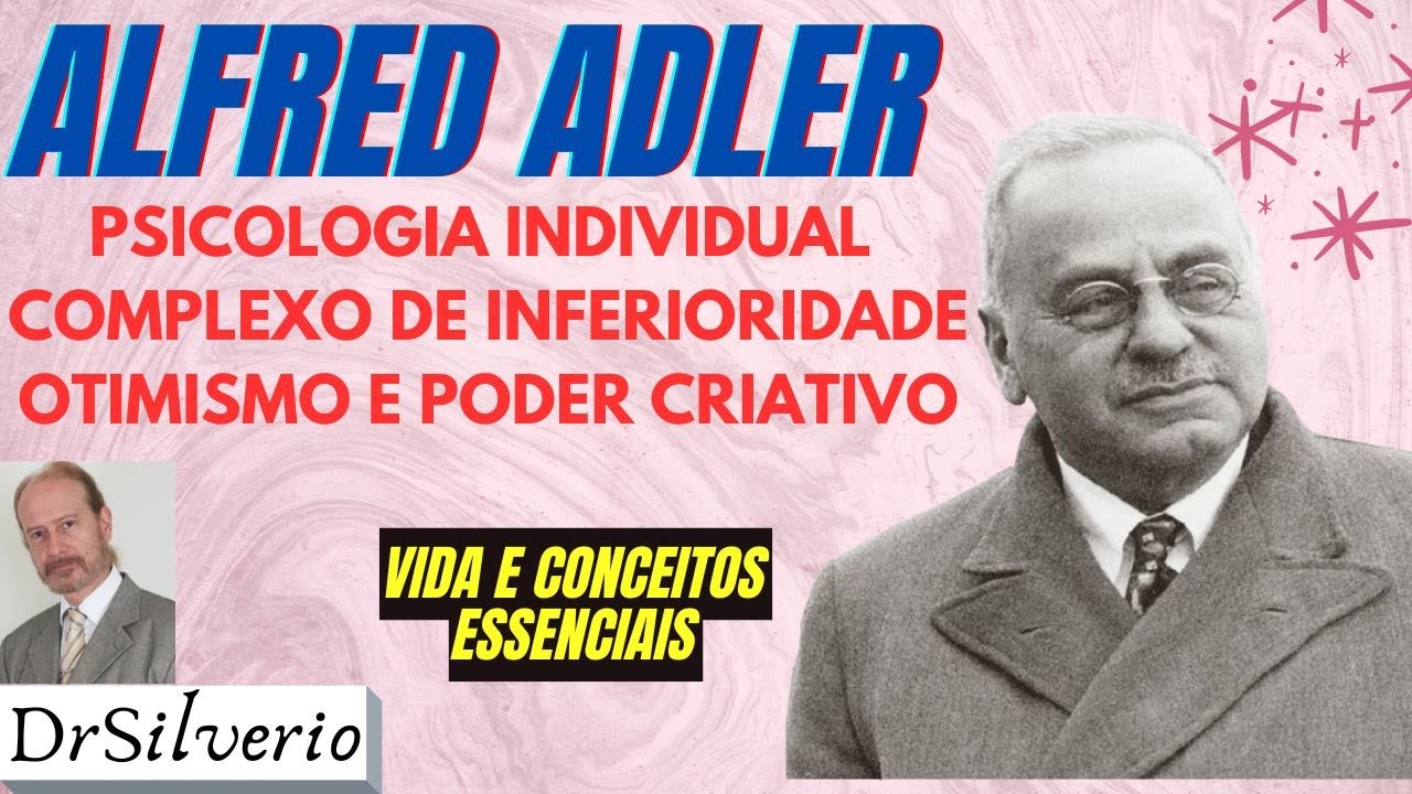 Alfred Adler (1) * Complexo de Inferioridade: Do Sentimento de Inferioridade à Coragem Social