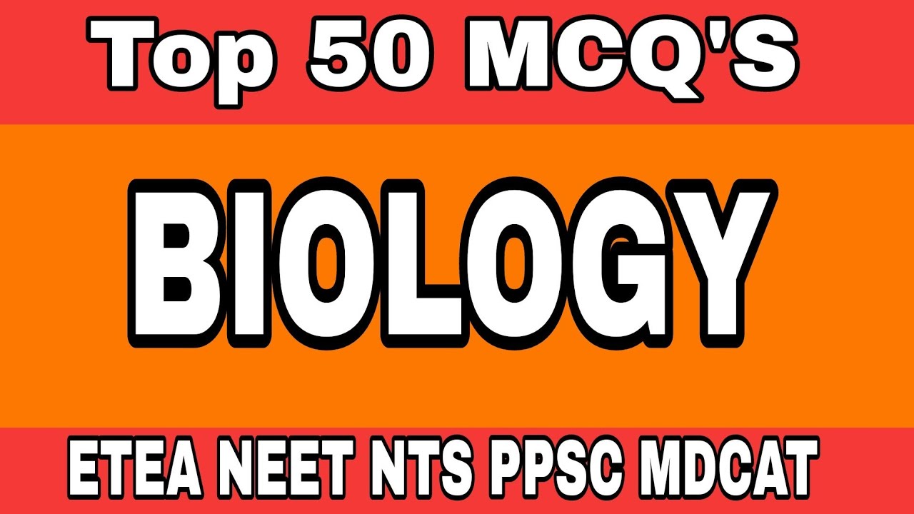 Top 50 Most Repeated BIOLOGY MCQS || BIOLOGY MCQ for Entry Test ETEA  NTS MCAT NEET Competitive Exam
