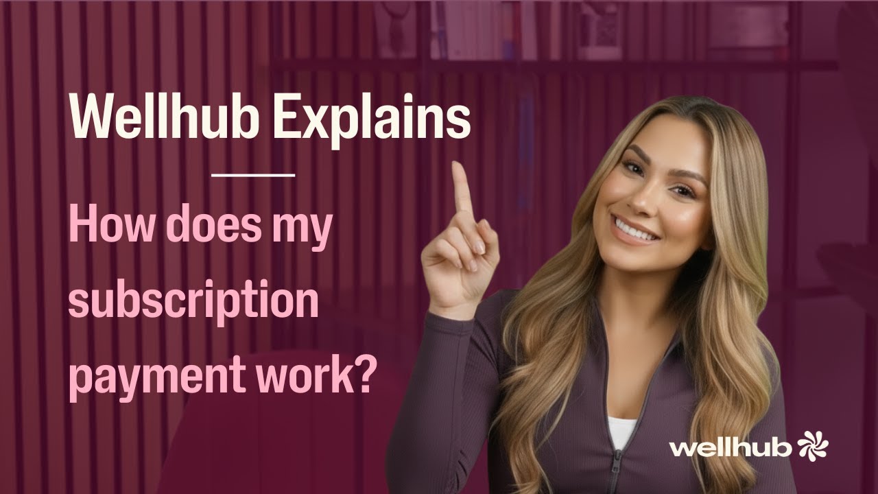 Wellhub Explains | How Does the Subscription Payment Work?