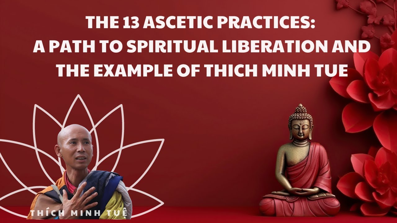 Exploring the Ascetic Practices: The Path of Dhutanga with Venerable Thich Minh Tue | Thích Minh Tuệ