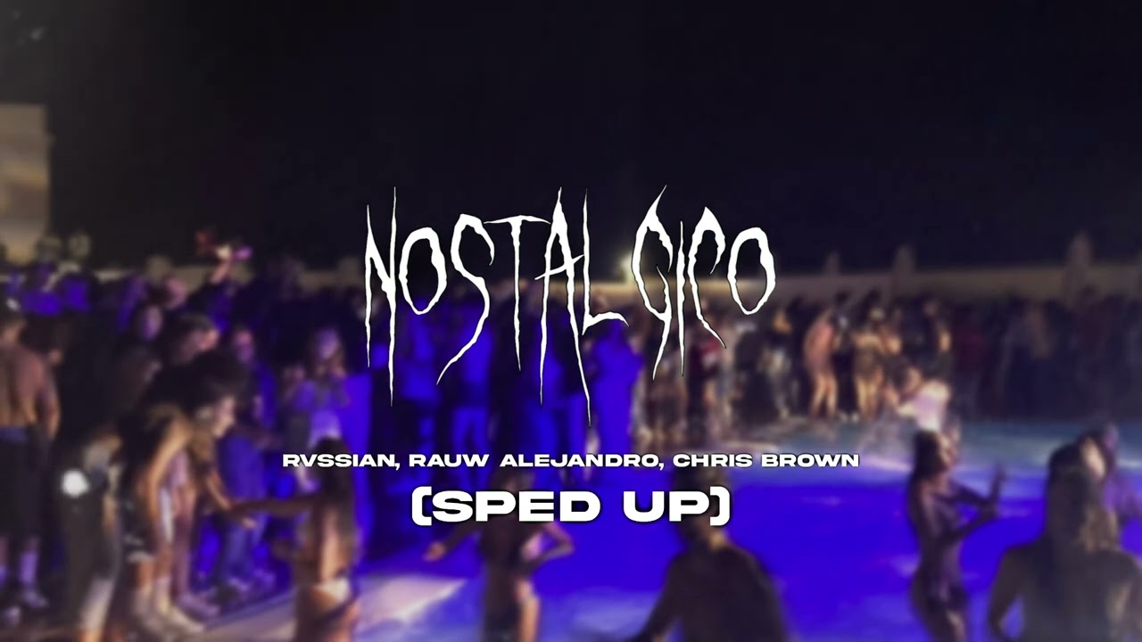 Nostálgico - Rvssian, Rauw Alejandro, Chris Brown (sped up)