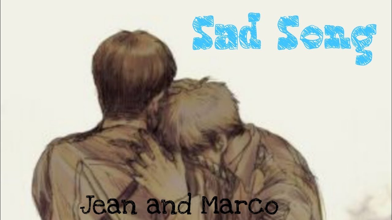 Sad Song || Jean and Marco AMV