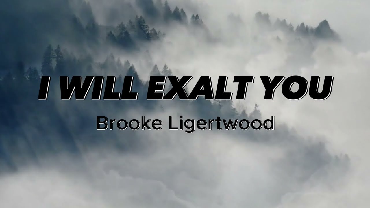 I will exalt You - Brooke Ligertwood (Lyrics)