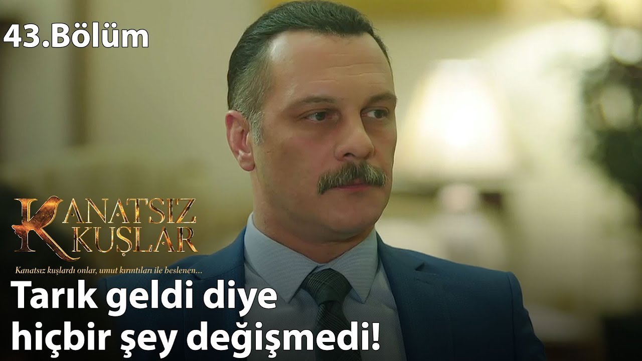 Evdekiler Tarık’la tanışıyor! -  Kanatsız Kuşlar 43.Bölüm