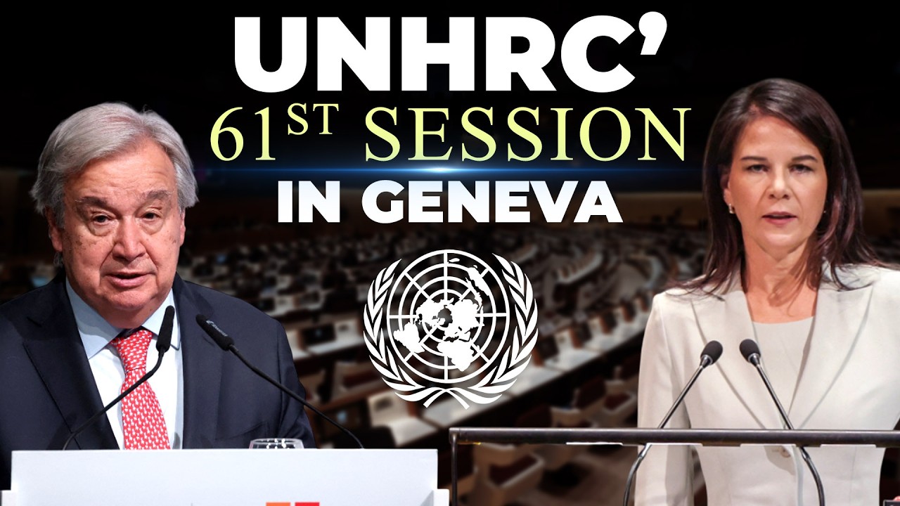 LIVE: UN Human Rights Council holds 61st session in Geneva | António Guterres | Annalena Baerbock