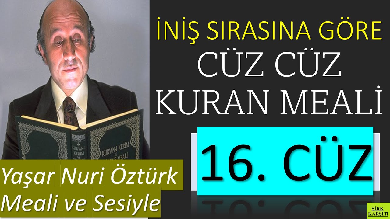 16. Cüz | İniş Sırasına Göre Cüz Cüz Yaşar Nuri Öztürk Kuran Meali Dinletisi