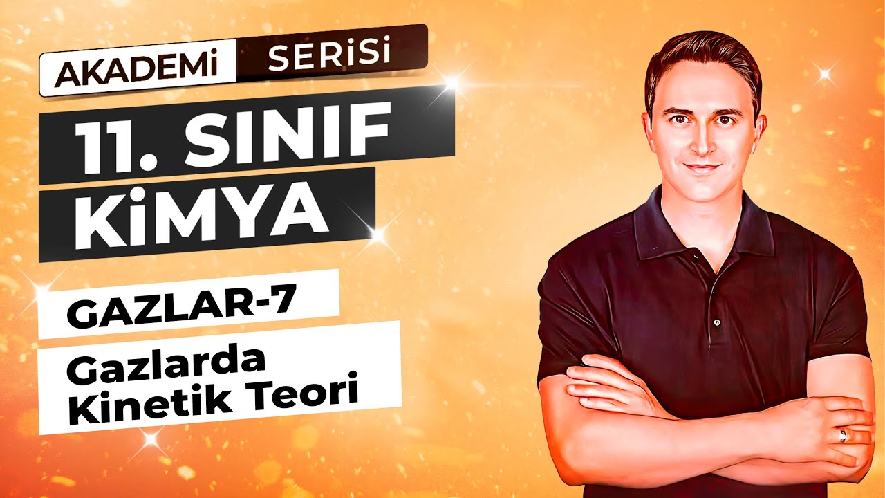 🎯 GAZLARDA KİNETİK TEORİ I GAZLAR  - 7 I 19.DERS I  11. SINIF