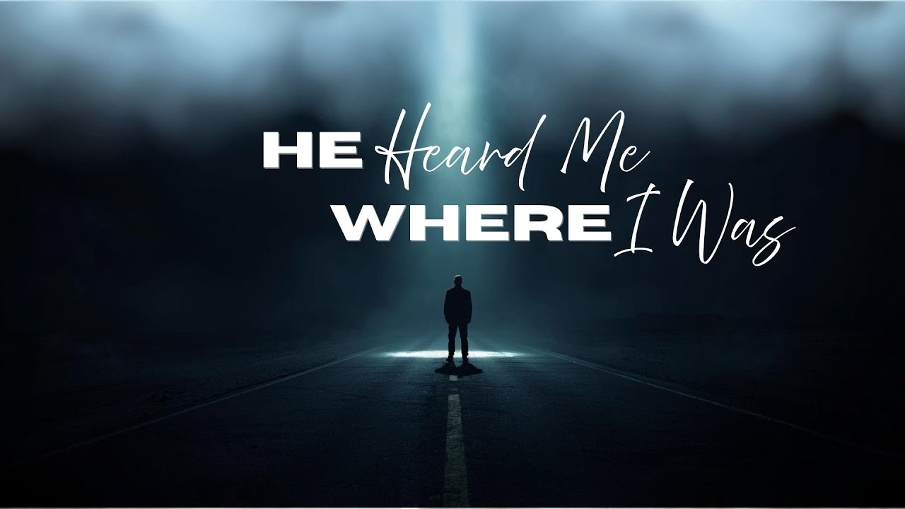 Pastor Bradley Smith | He Heard Me Where I Was