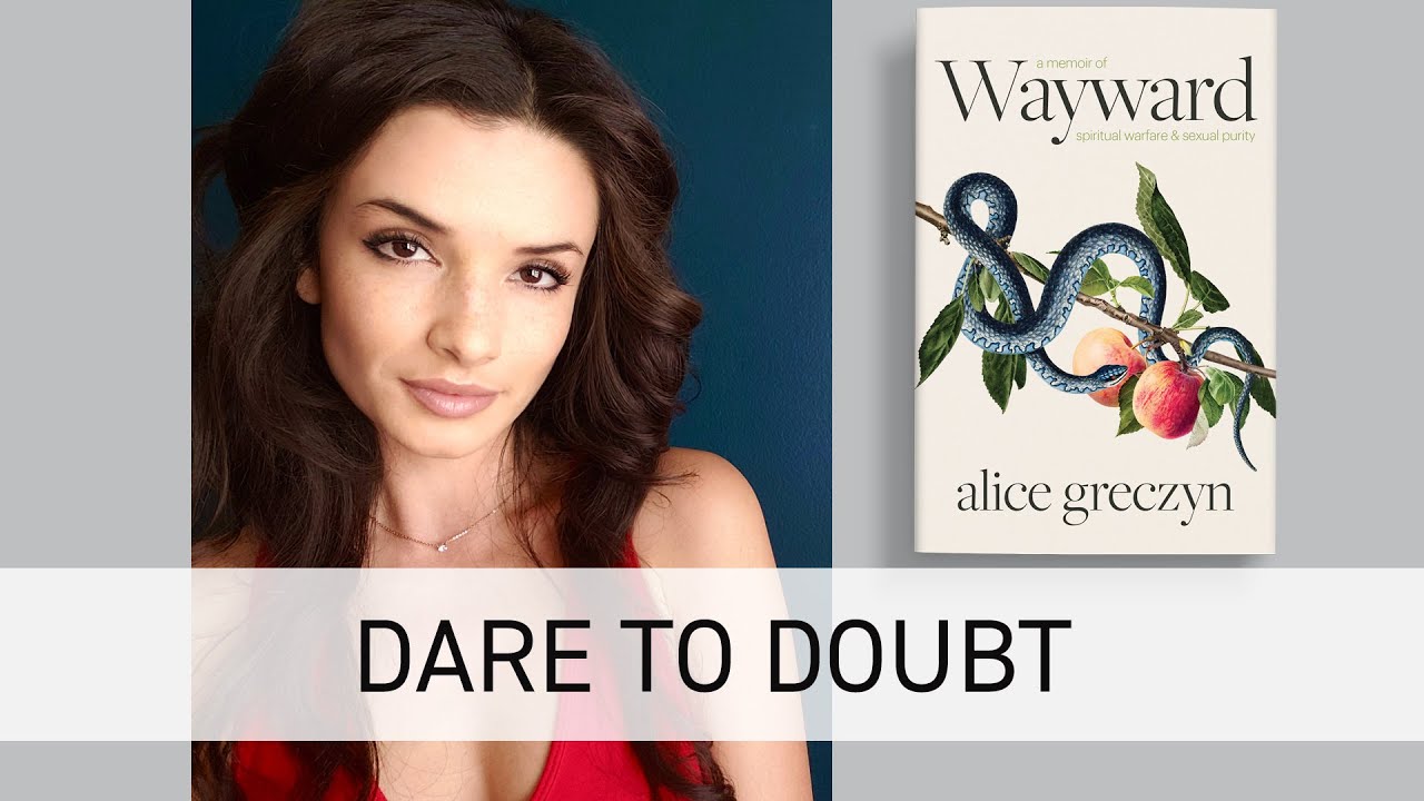 Dare To Doubt with Alice Greczyn