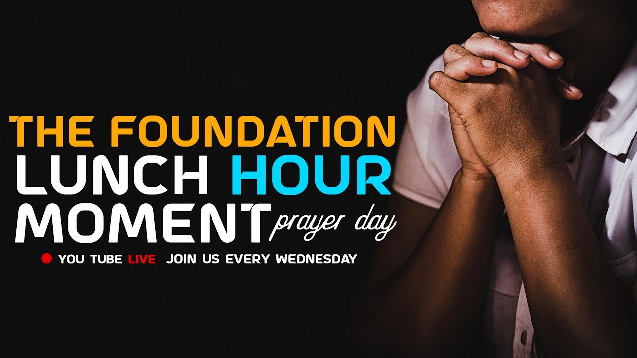FOUNDATIONS LUNCH HOUR MOMENT PRAYER HOUR FOR DECEMBER 