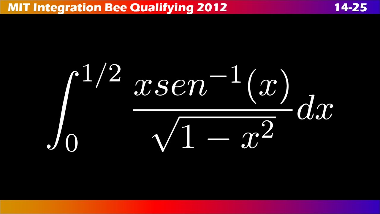 14–25 |📚 ∫ MIT Integration Bee 2012 | Ejercicios Clasificatorios