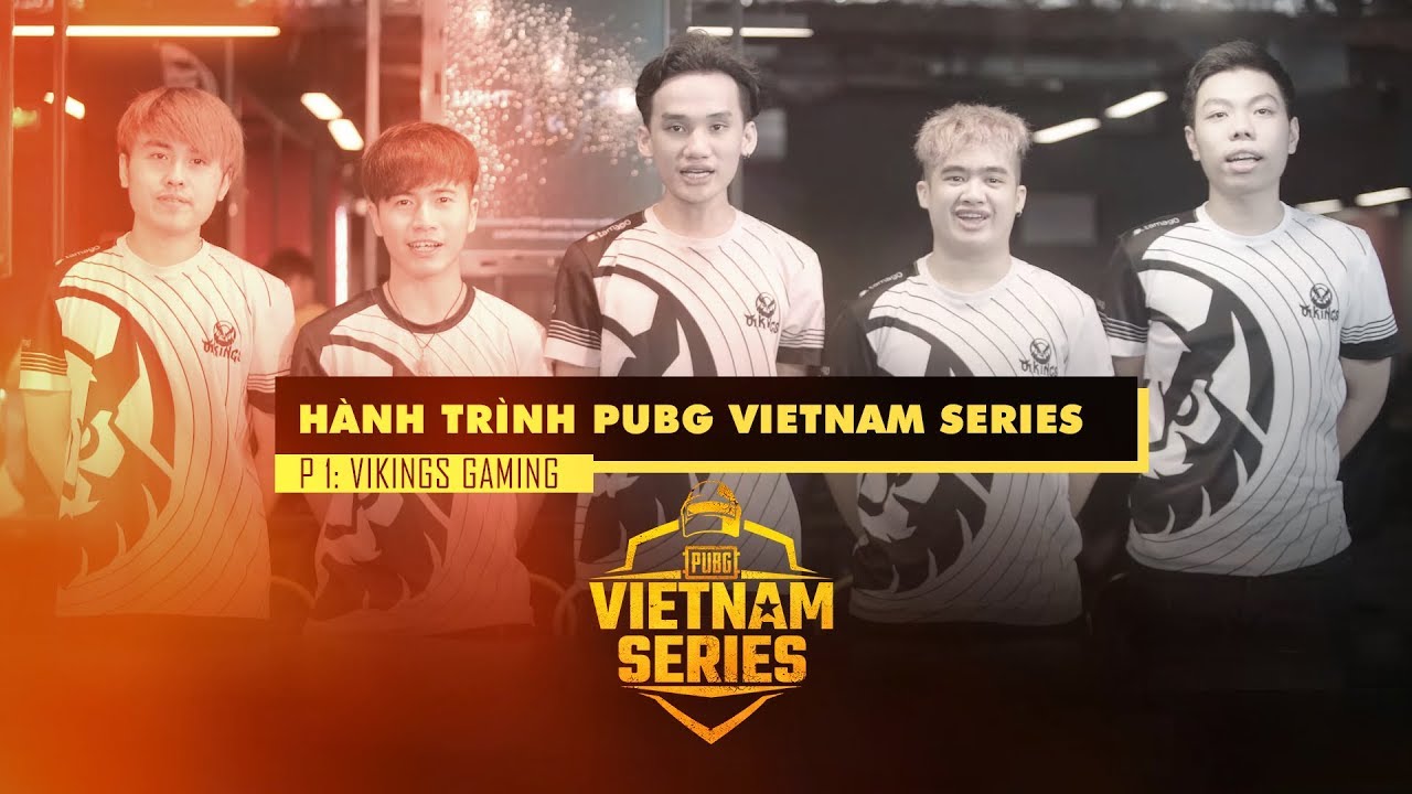 PUBG Vietnam Series Journey - Episode 1: Vikings Gaming