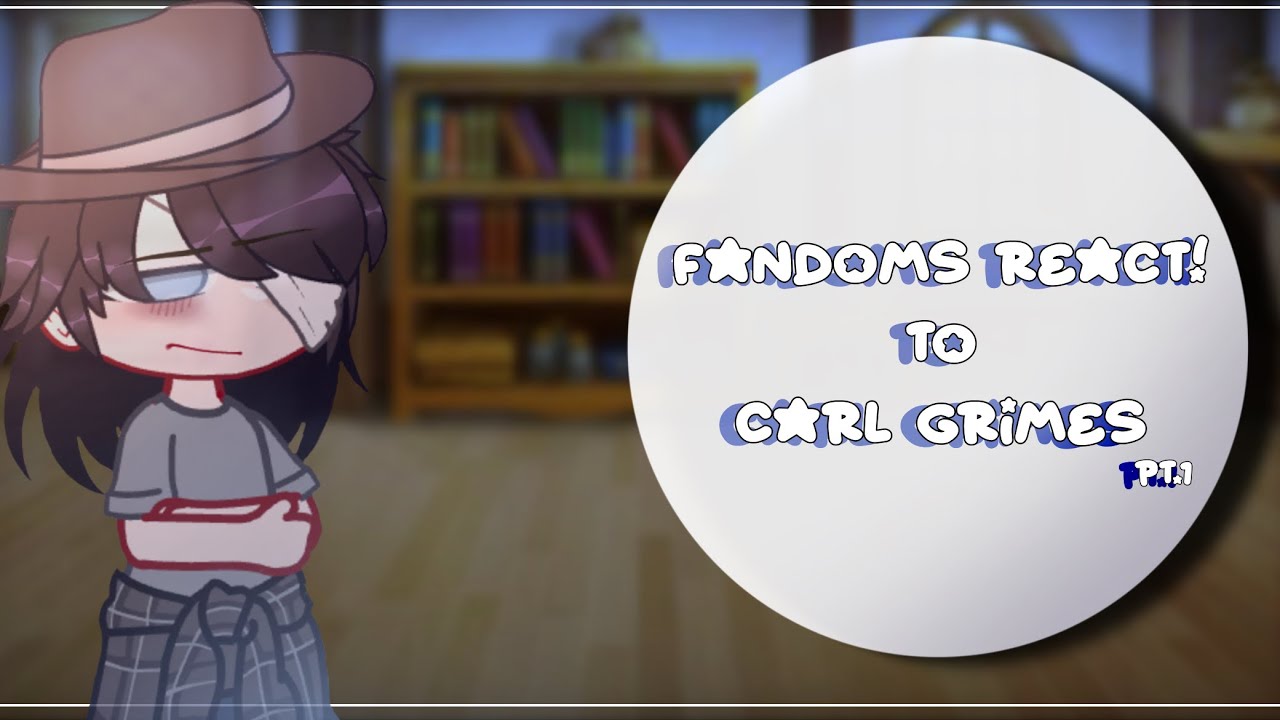 Fandoms React || Carl Grimes || PT.1/4
