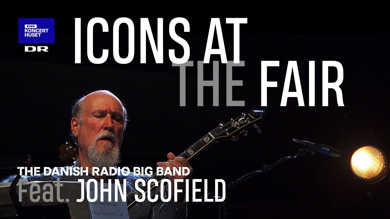 John Scofield with DR Big Band // Icons At The Fair (Live)