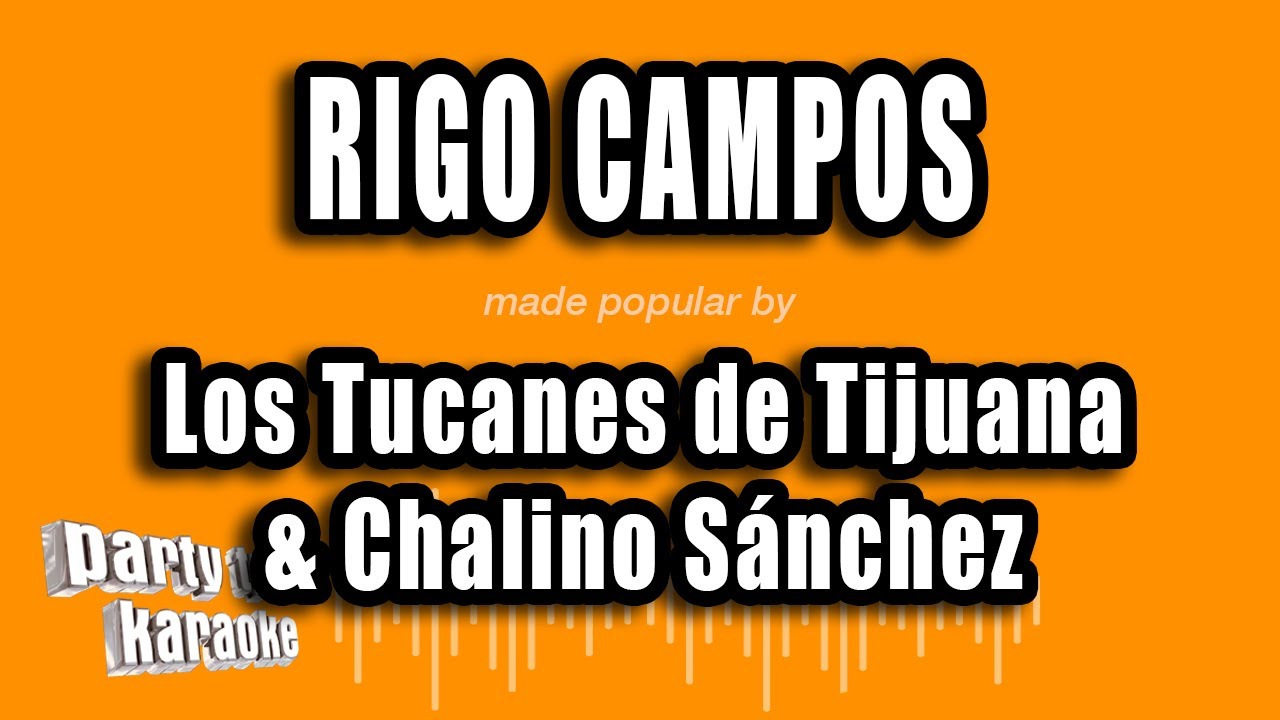 Los Tucanes de Tijuana & Chalino Sánchez - Rigo Campos (Versión Karaoke)