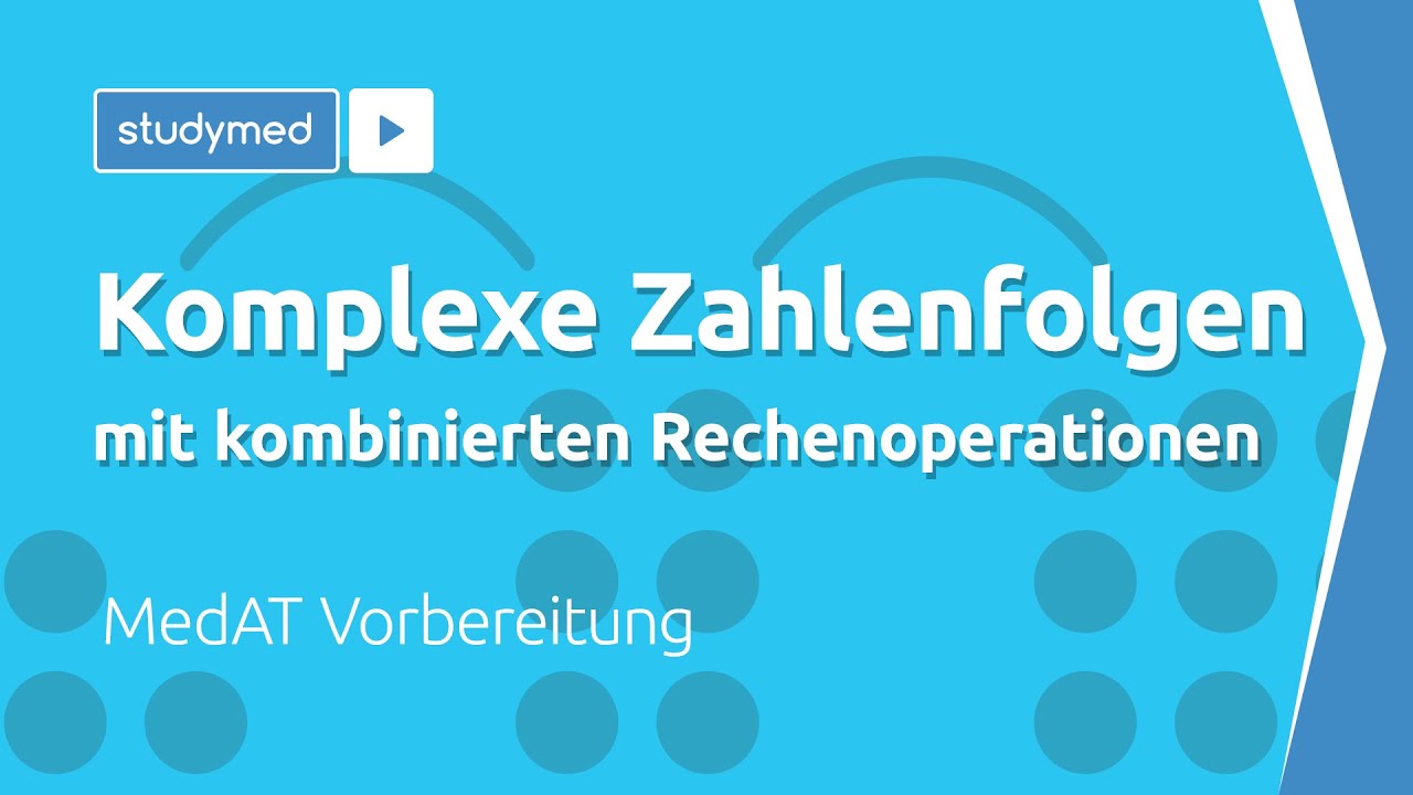 Komplexe Zahlenfolgen mit kombinierten Rechenoperationen - MedAT Vorbereitung