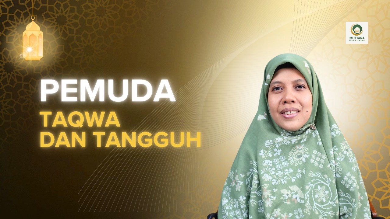 Pemuda Takwa Dan Tangguh - Ustadzah drg. Luluk Farida