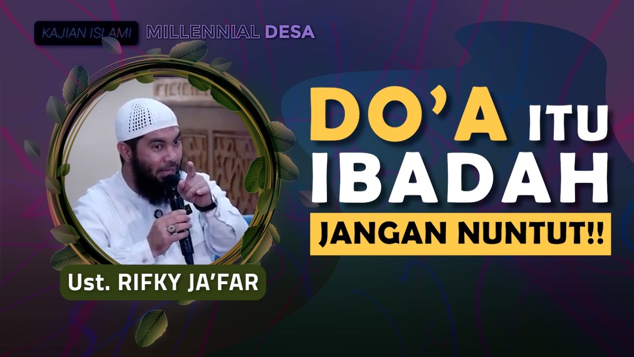 JANGAN NUNTUT!! DOAMU ITU IBADAH BUKAN TUKAR TAMBAH - Ustad RIFKY Jafar