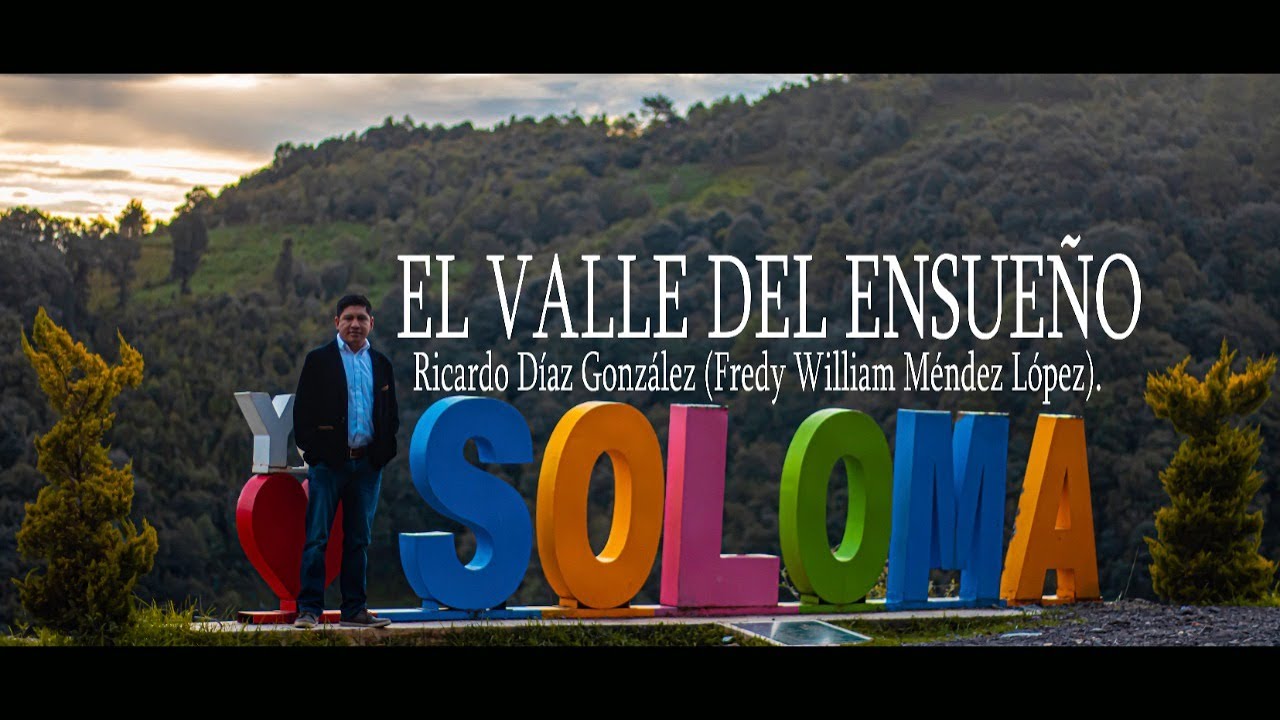 EL VALLE DEL ENSUEÑO - Ricardo Díaz González (Fredy William Méndez López).