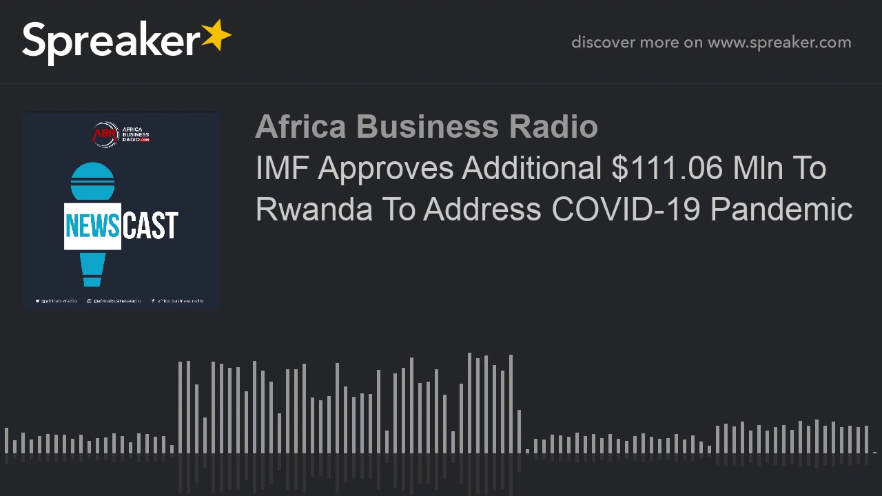 IMF Approves Additional $111.06 Mln To Rwanda To Address COVID-19 Pandemic