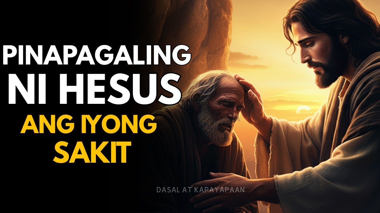 MAKAPANGYARIHANG PANALANGIN KAY HESUS UPANG PAGALINGIN ANG SAKIT SA KATAWAN