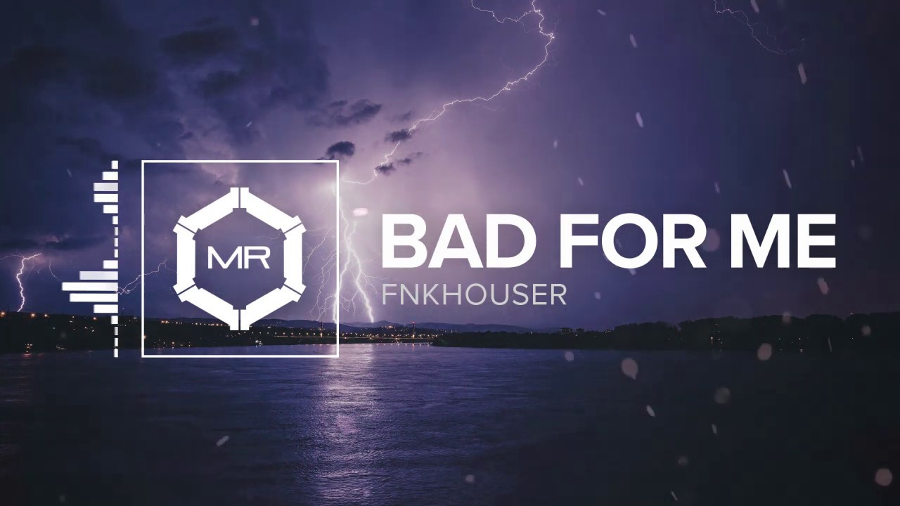 FNKHOUSER - Bad For Me [HD]