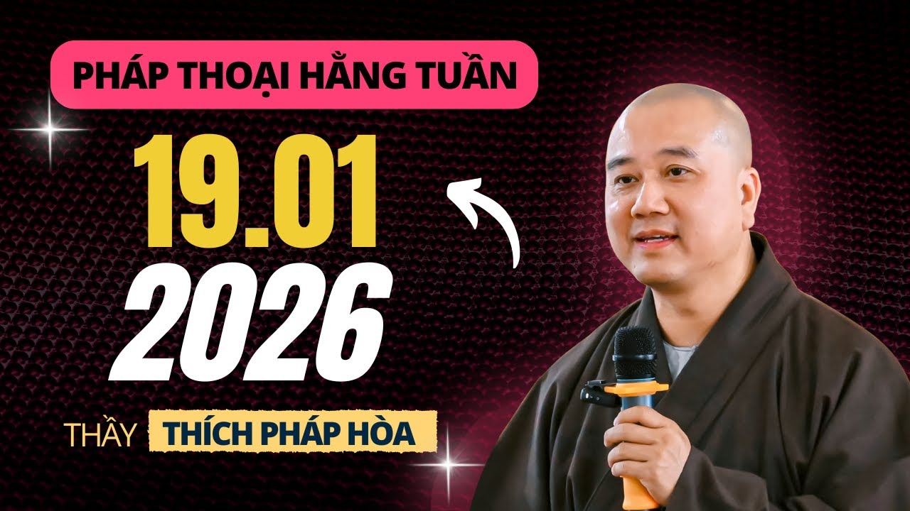 Pháp thoại hằng tuần 19.01.2026 - Thầy Thích Pháp Hòa (NEW VIDEO)