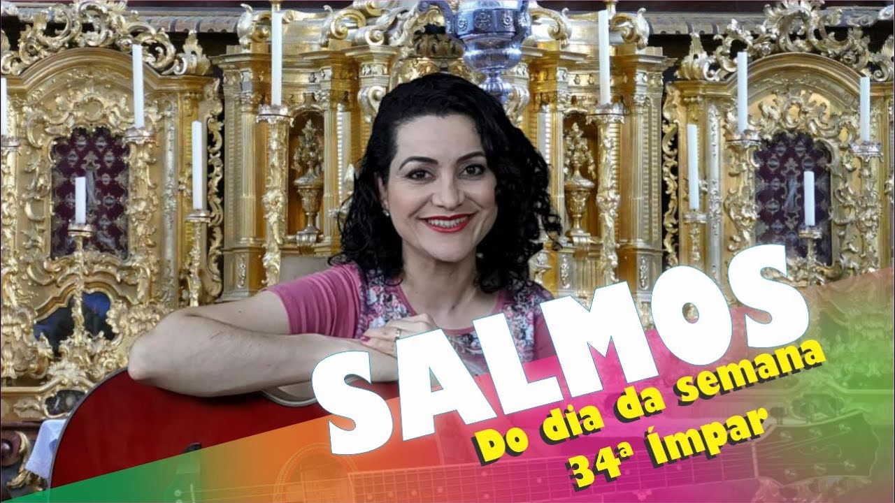 SALMO DO DIA CANTADO  - Salmos da 34&ordf; Semana do Tempo Comum