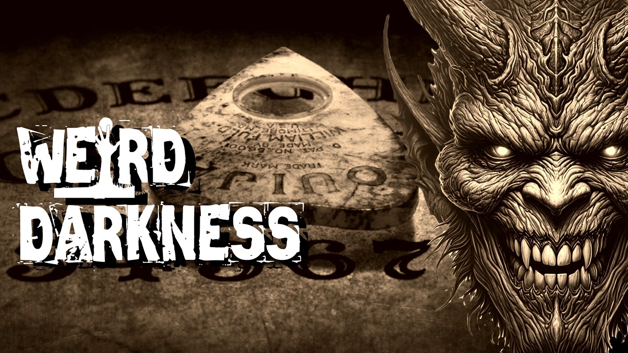 &ldquo;OUIJA BOARD HORROR&rdquo;  and More Terrifying TRUE Tales, Plus a Creepypasta! #WeirdDarkness #Darkives