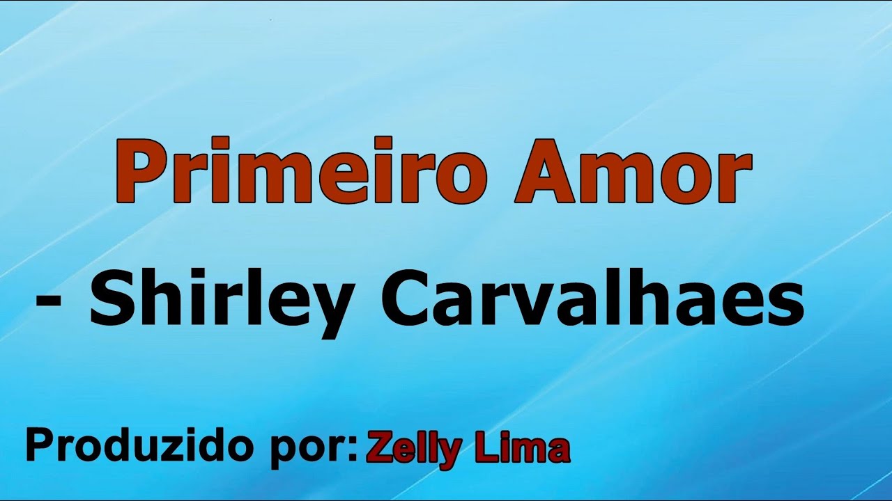Primeiro Amor - Shirley Carvalhaes playback com letra