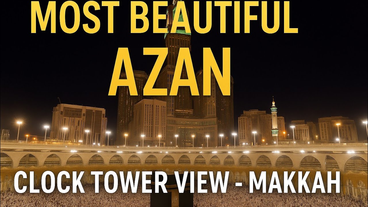 Most Beautiful Azan | Clock Tower View 🕋 Masjid Al Haram Makkah 🕋 | Emotional Call to Prayer