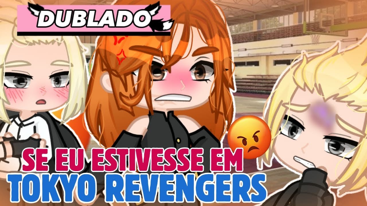 SE EU ESTIVESSE EM TOKYO REVENGERS 😱 Mini filme gacha Life/club ( DUBLADO ) PARTE 02- Bia Loba 🐺