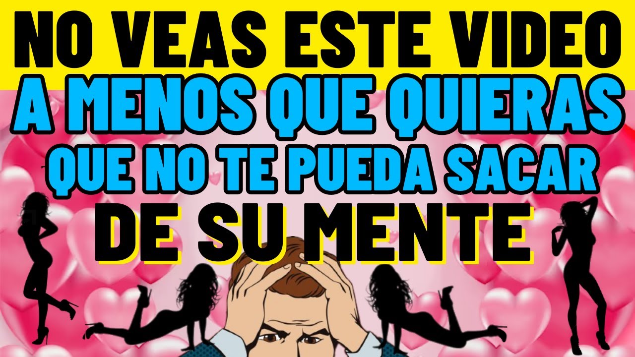 DESPUES DE HACER ESTA ORACIÓN NO PODRA SACARTE DE SU MENTE TU SER AMADO